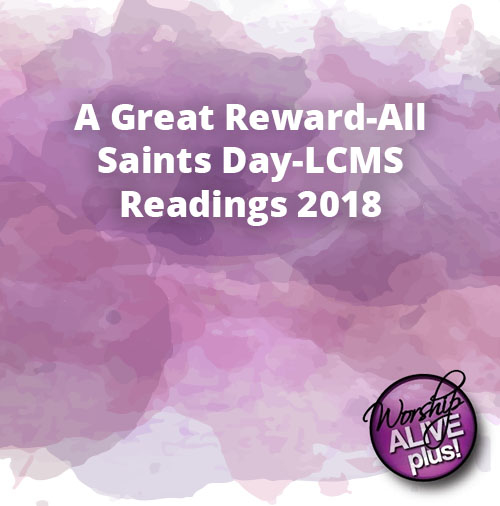 A Great Reward All Saints Day LCMS Readings 2018