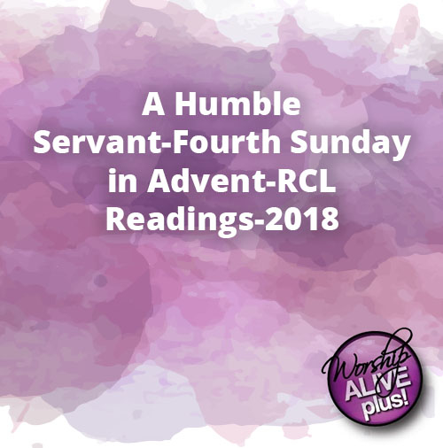 A Humble Servant Fourth Sunday in Advent RCL Readings 2018