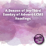A Season of Joy Third Sunday of Advent LCMS Readings
