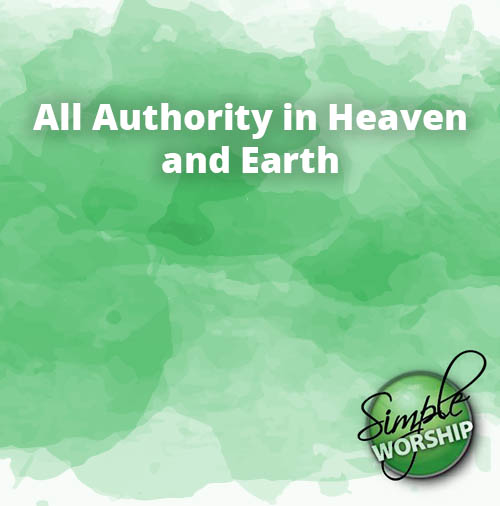 All Authority in Heaven and Earth