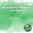 All Authority in Heaven and Earth