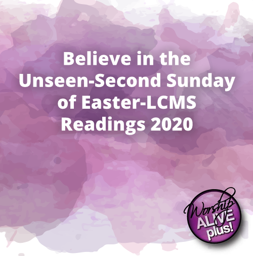 Believe in the Unseen Second Sunday of Easter LCMS Readings 2020