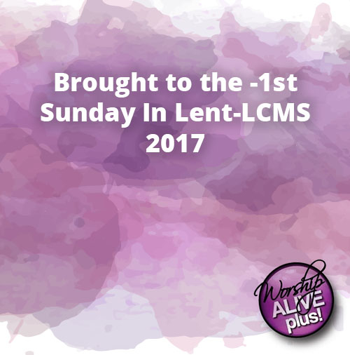 Brought to the 1st Sunday In Lent LCMS 2017