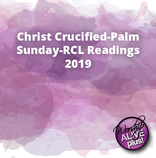 Christ Crucified Palm Sunday RCL Readings 2019