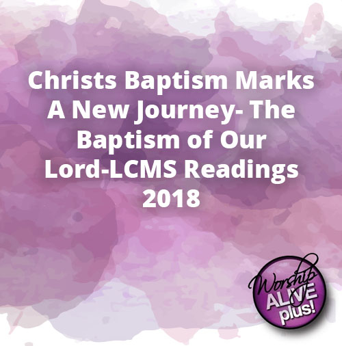 Christs Baptism Marks A New Journey The Baptism of Our Lord LCMS Readings 2018