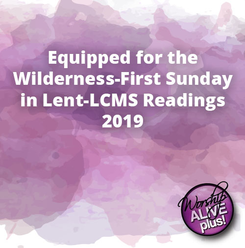 Equipped for the Wilderness First Sunday in Lent LCMS Readings 2019