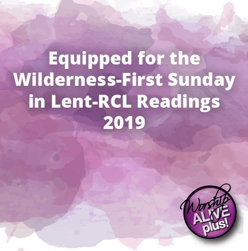 Equipped for the Wilderness First Sunday in Lent RCL Readings 2019