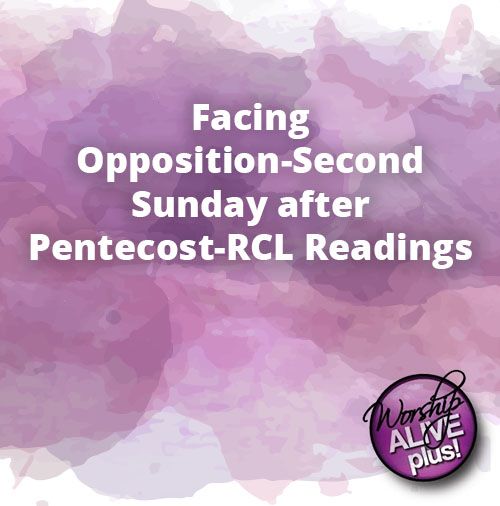 Facing Opposition Second Sunday after Pentecost RCL Readings