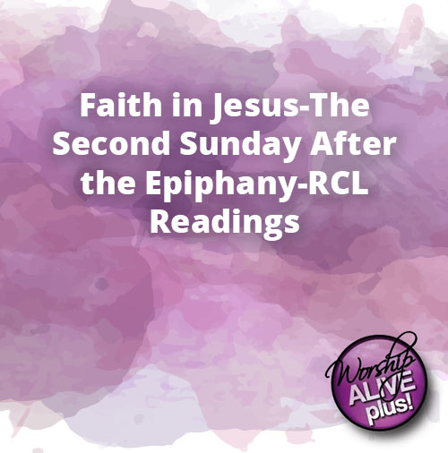 Faith in Jesus The Second Sunday After the Epiphany RCL Readings
