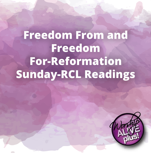 Freedom From and Freedom For Reformation Sunday RCL Readings
