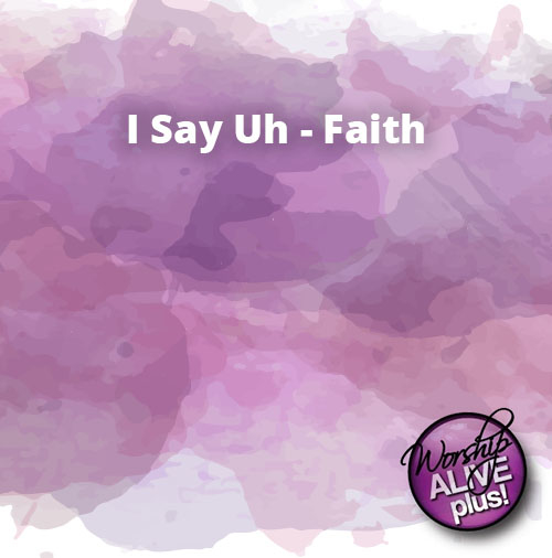 I Say Uh Faith