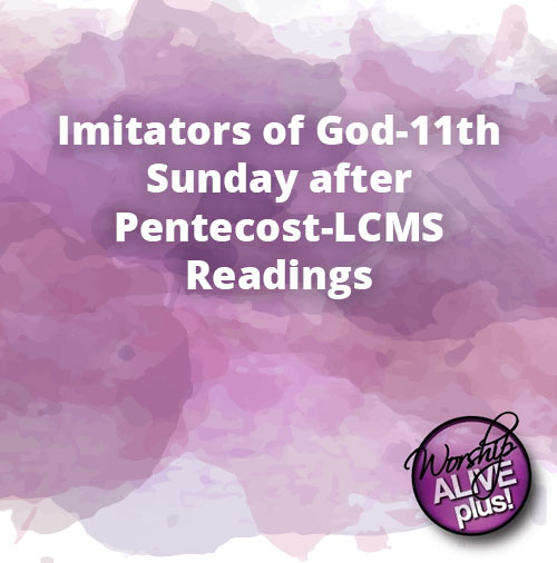 Imitators of God 11th Sunday after Pentecost LCMS Readings