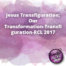 Jesus Transfiguration Our Transformation Transfiguration RCL 2017
