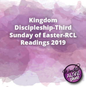 Kingdom Discipleship Third Sunday of Easter RCL Readings 2019