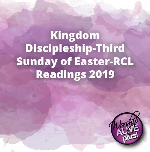 Kingdom Discipleship Third Sunday of Easter RCL Readings 2019