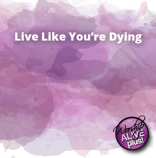 Live Like Youre Dying