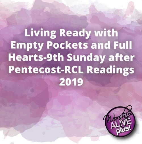 Living Ready with Empty Pockets and Full Hearts 9th Sunday after Pentecost RCL Readings 2019