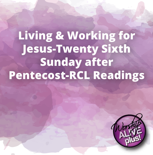 Living Working for Jesus Twenty Sixth Sunday after Pentecost RCL Readings