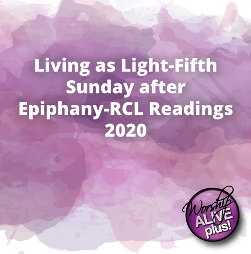 Living as Light Fifth Sunday after Epiphany RCL Readings 2020