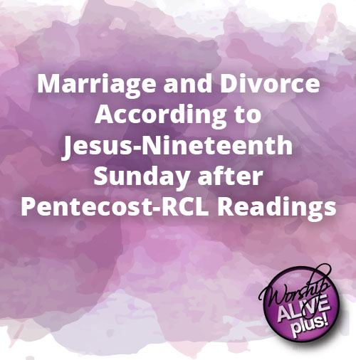 Marriage and Divorce According to Jesus Nineteenth Sunday after Pentecost RCL Readings