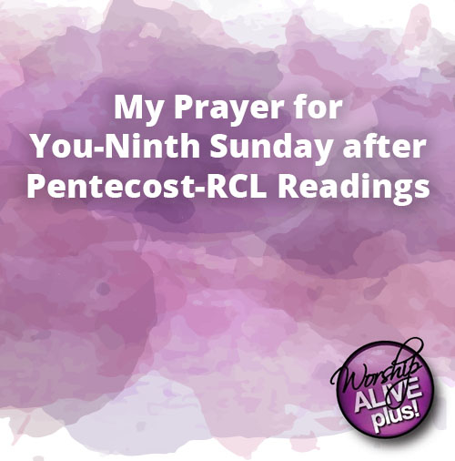 My Prayer for You Ninth Sunday after Pentecost RCL Readings