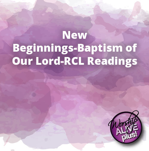New Beginnings Baptism of Our Lord RCL Readings