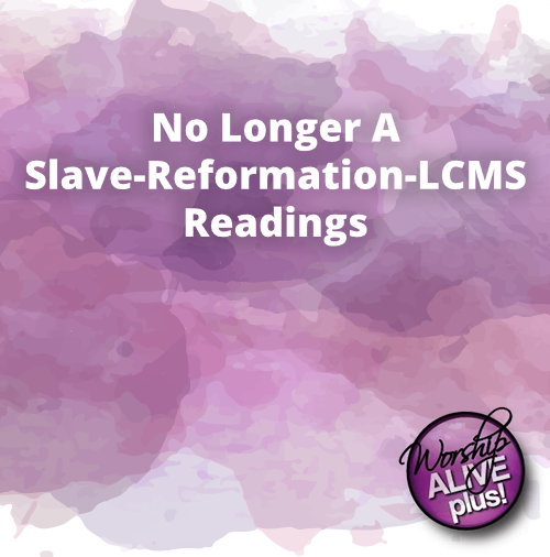 No Longer A Slave Reformation LCMS Readings