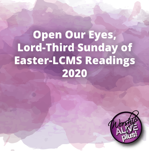 Open Our Eyes Lord Third Sunday of Easter LCMS Readings 2020