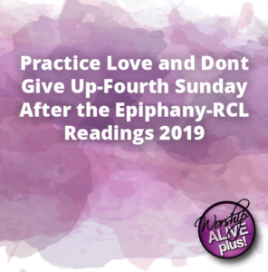 Practice Love and Dont Give Up Fourth Sunday After the Epiphany RCL Readings 2019