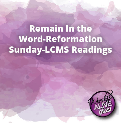 Remain In the Word Reformation Sunday LCMS Readings