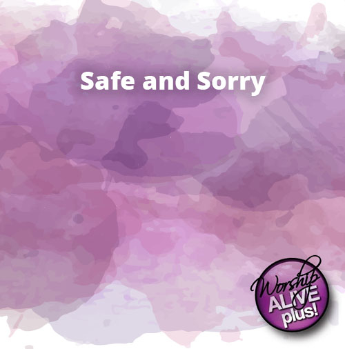 Safe and Sorry