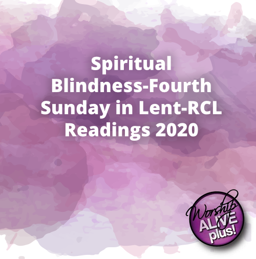 Spiritual Blindness Fourth Sunday in Lent RCL Readings 2020