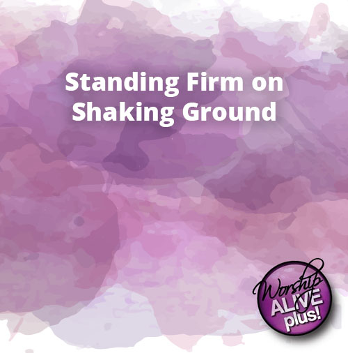 Standing Firm on Shaking Ground