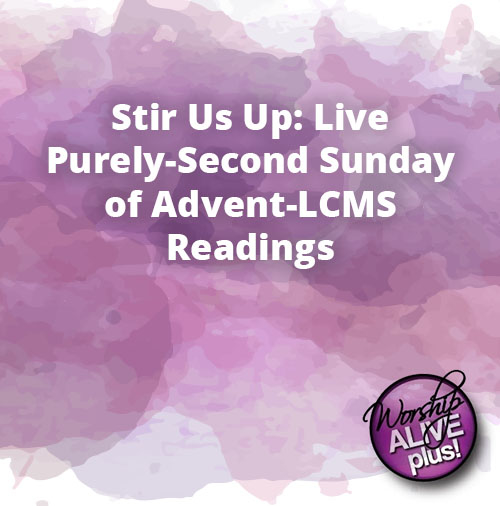 Stir Us Up Live Purely Second Sunday of Advent LCMS Readings 1