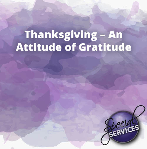 Thanksgiving – An Attitude of Gratitude