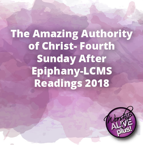 The Amazing Authority of Christ Fourth Sunday After Epiphany LCMS Readings 2018 1