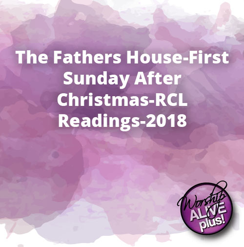 The Fathers House First Sunday After Christmas RCL Readings 2018 1