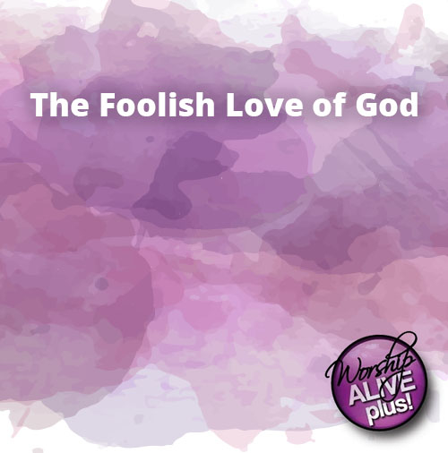 The Foolish Love of God 1