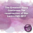 The Greatest Story Continues The resurrection of Our Lord LCMS 2017
