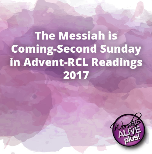 The Messiah is Coming Second Sunday in Advent RCL Readings 2017 1