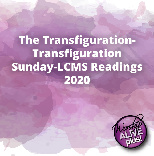The Transfiguration Transfiguration Sunday LCMS Readings 2020