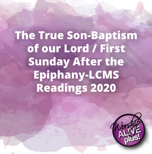 The True Son Baptism of our Lord First Sunday After the Epiphany LCMS Readings 2020