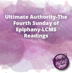 Ultimate Authority The Fourth Sunday of Epiphany LCMS Readings 1