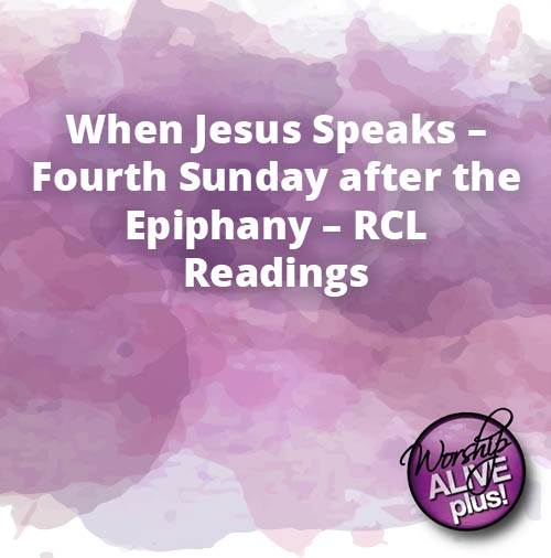 When Jesus Speaks – Fourth Sunday after the Epiphany – RCL Readings