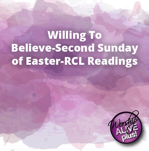 Willing To Believe Second Sunday of Easter RCL Readings