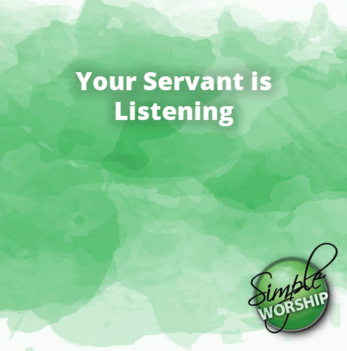 Your Servant is Listening